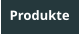 Produkte